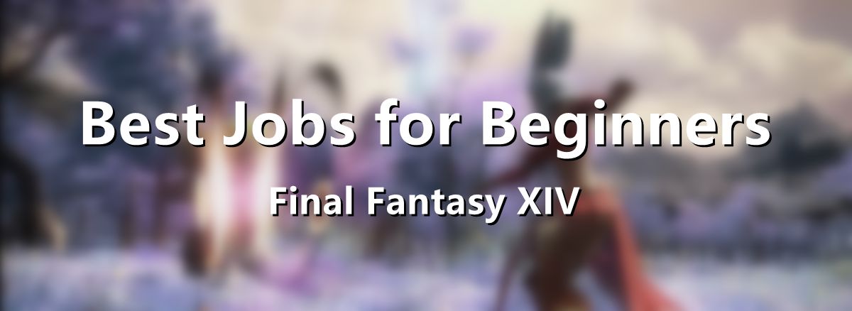 final-fantasy-xiv-best-jobs-for-beginners